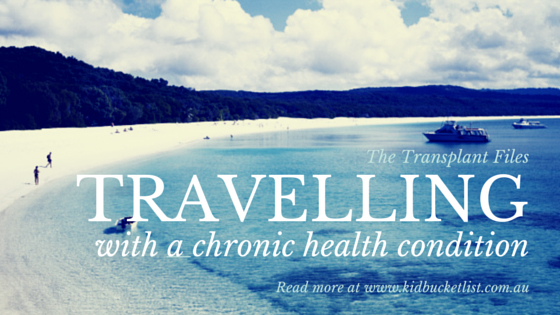 The Transplant Files : Travelling With A Chronic Health Condition