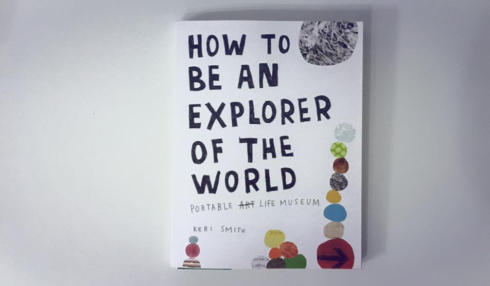 Portable Life Museum : How To Be An Explorer of the World