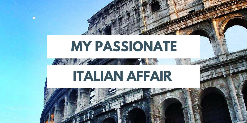 Travel Bucket List : My Passionate Italian Affair - Let's Go Back!