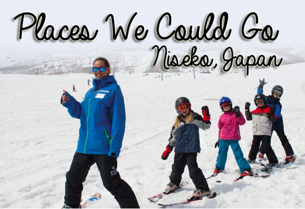 Places We Could Go : Niseko Japan - A Bucket List Adventure