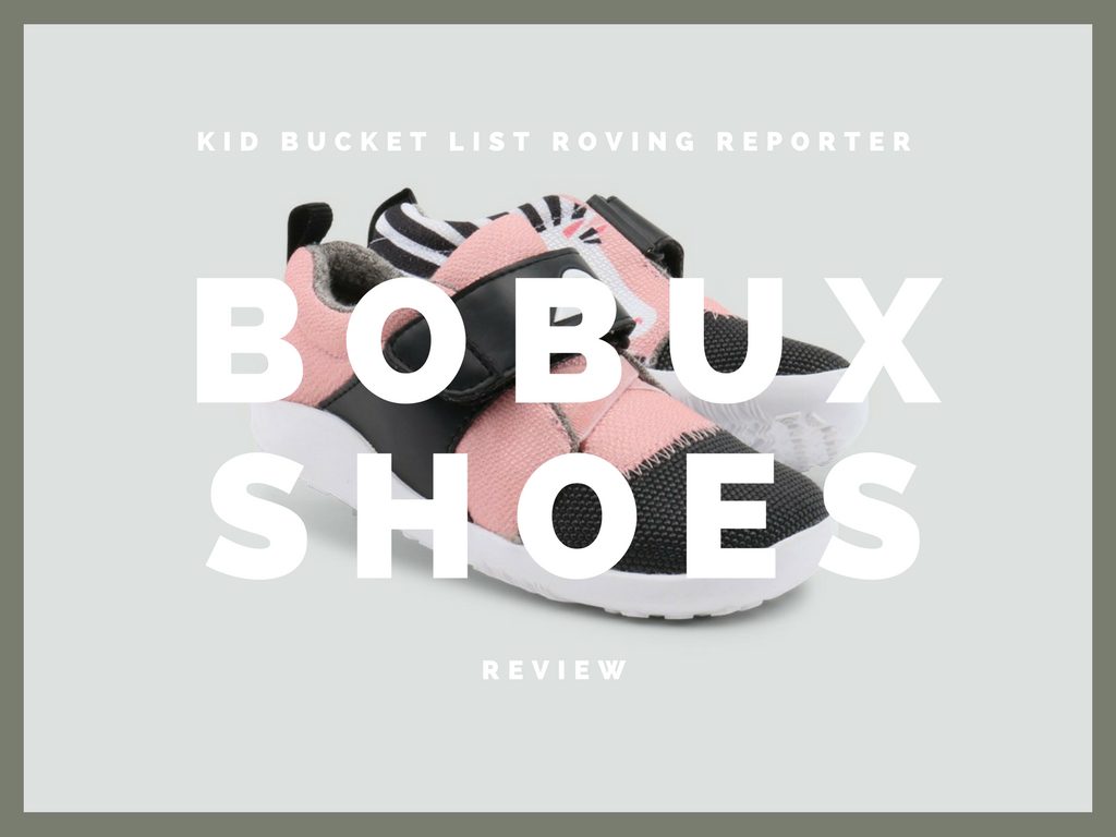 Bobux Shoes For Kids : Kid Bucket List Guest Reviewer - The Kid Bucket List