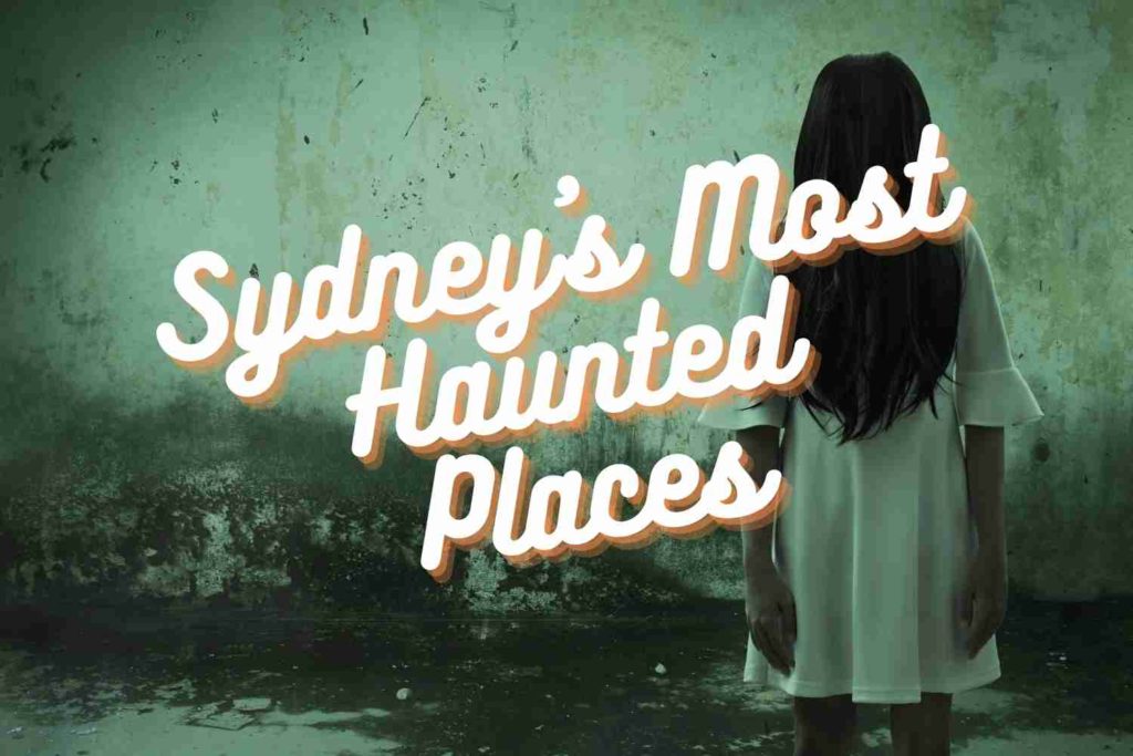 11 Most Haunted Places In Sydney The Kid Bucket List
